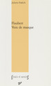 Flaubert. Voix de masque