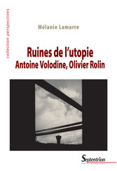 Ruines de l’utopie. Antoine Volodine, Olivier Rolin