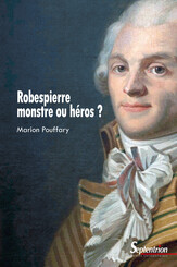 Robespierre, monstre ou héros ?