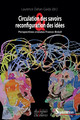 Introduction : Savoirs en mouvement. Circulation, percolations,                     reconfigurations