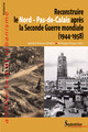 Reconstruire le Nord – Pas-de-Calais après la Seconde Guerre mondiale (1944-1958)