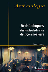 Archéologues des Hauts-de-France de 1790 à nos jours