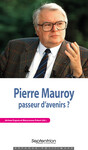 Pierre Mauroy, passeur d’avenirs ?