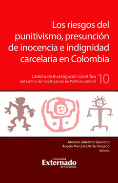 Los riesgos del puntivismo, presunción de inocencia e indignidad carcelaria en Colombia