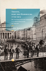 Trieste, port des Habsbourg 1719-1915